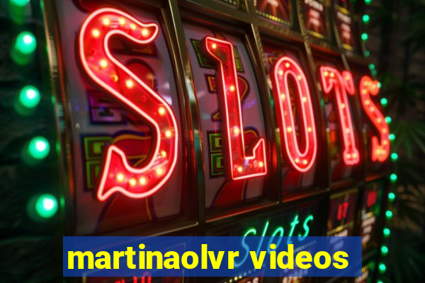 martinaolvr videos